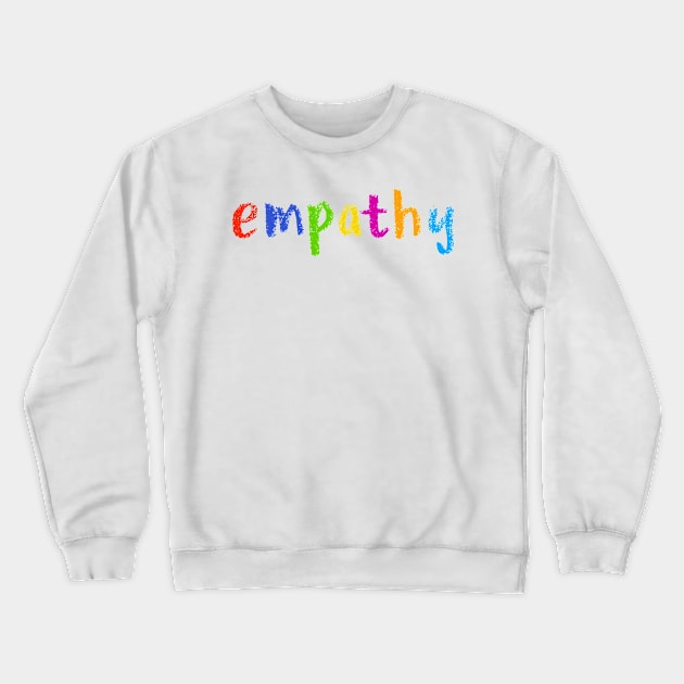 empathy Crewneck Sweatshirt by NSFWSam